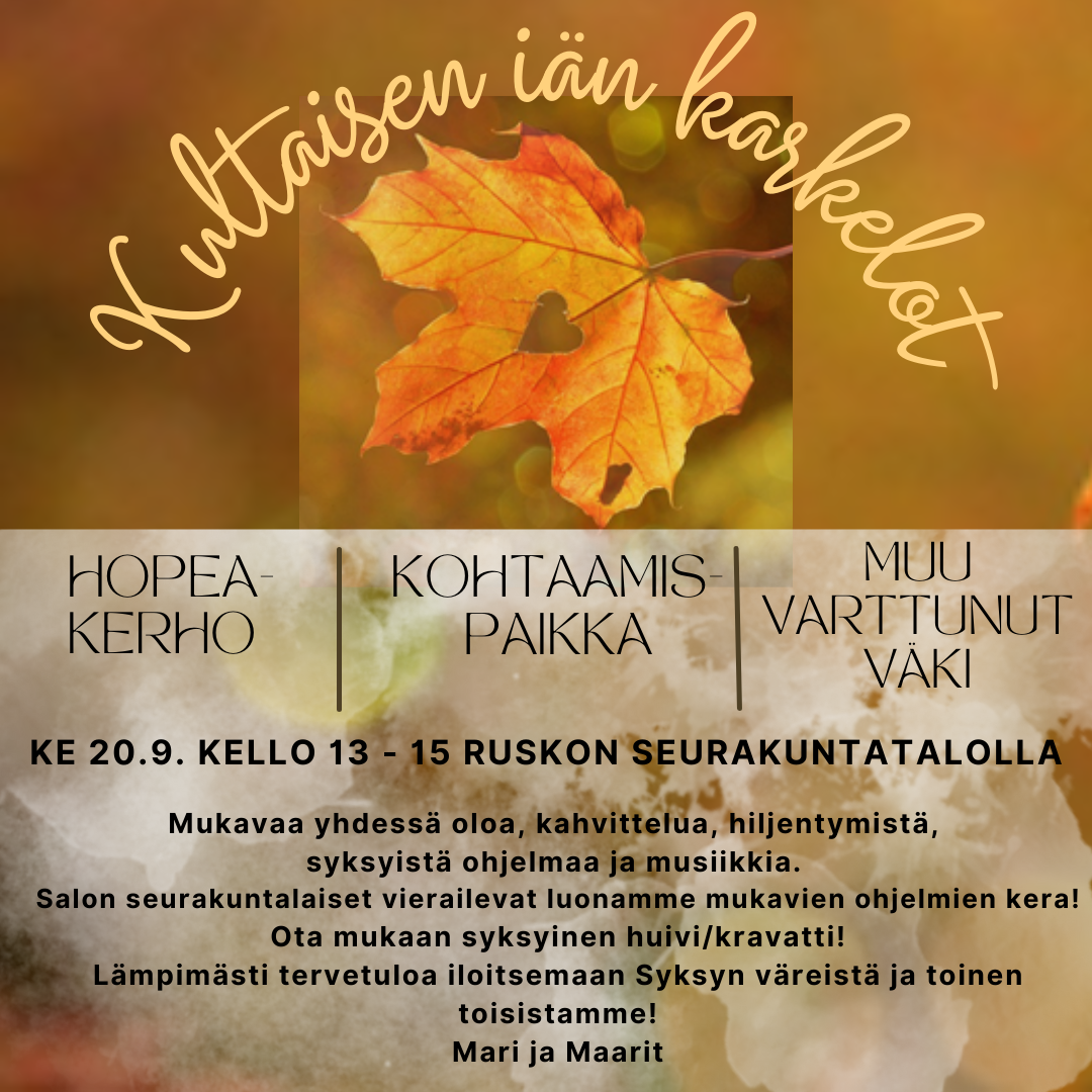 Kultaisen iän karkelot ke 20.9. klo 13-15 Ruskon seurakuntatalolla, tervetuloa varttuneen väen tapahtumaan